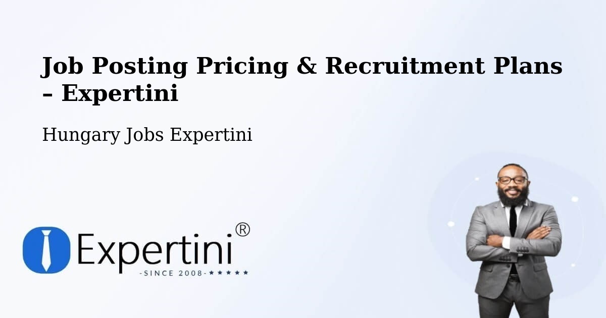 Job Posting Pricing & Recruitment Plans – Okány - Okány, Hungary Jobs Expertini