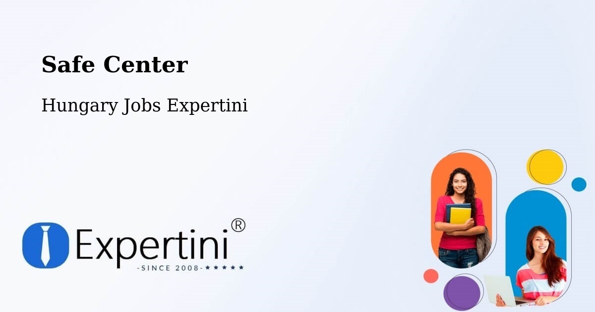 Safety Center – Okány - Hungary Jobs Expertini